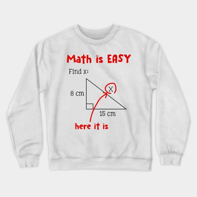 Math Is Easy Here It Is Funny Math Teacher Student Gift Crewneck Sweatshirt by Dunnhlpp